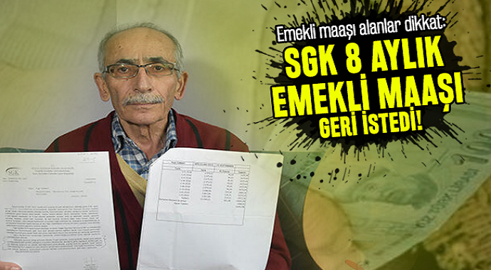 Emekli maaşı alanlar dikkat: SGK 8 aylık emekli maaşı geri istedi!