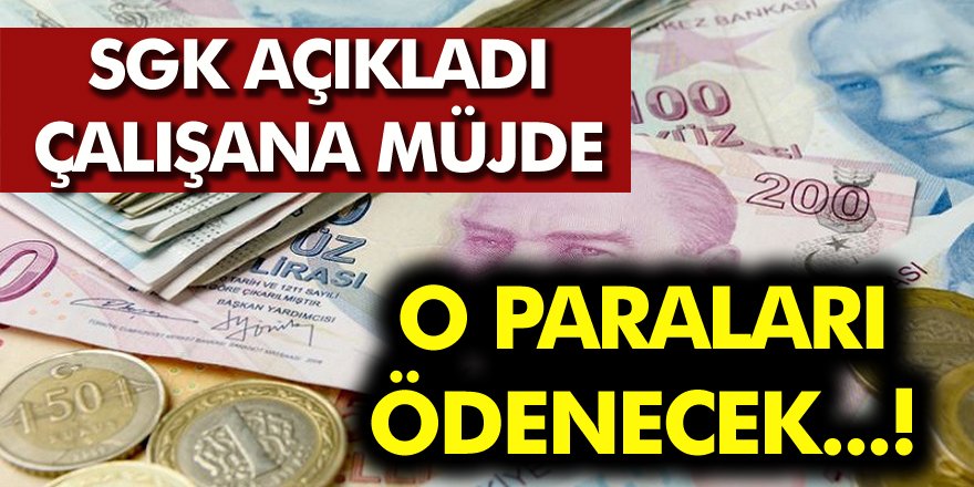 SGK'dan Milyonlarca Çalışana Müjde! O Paraları Alabileceksiniz...!