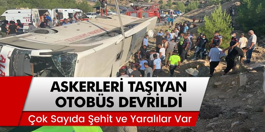 Son Dakika: Askerleri taşıyan otobüsün devrildi! Çok sayıda şehit ve yaralılar var
