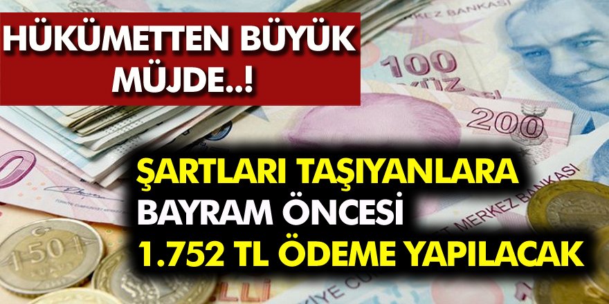 Hükümetten Müjde! Şartları taşıyanlara bayram öncesi 1.752 ödeme yapılacak! İşte Detaylar...