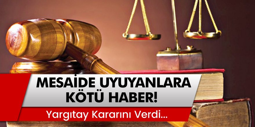 Yargıtay kararını verdi! Sıcaktan uyuya kaldım bilmiyordum demeyin...