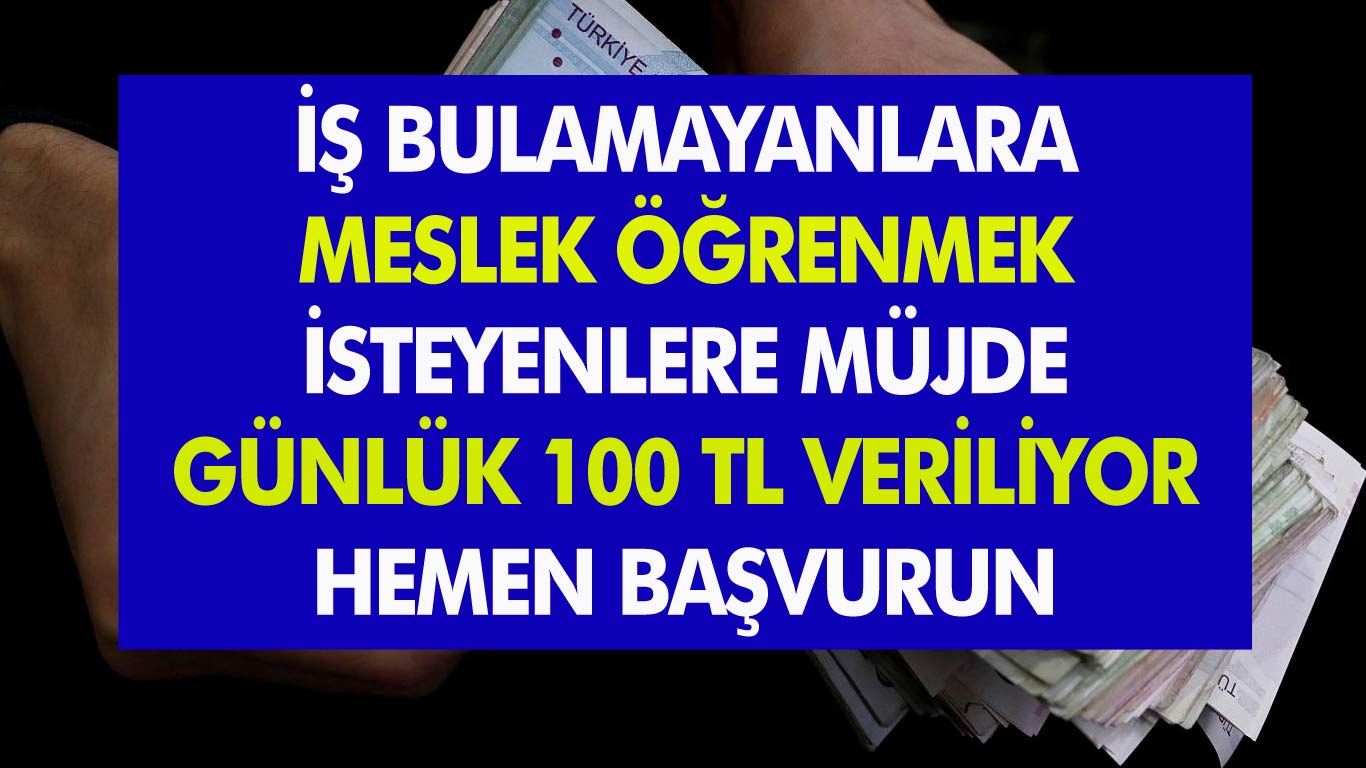 Meslek öğrenmek isteyen işsizlere büyük fırsat! Günlük 100 TL veriliyor... Sakın kaçırmayın...