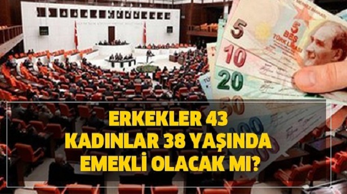 kadınlar 38  Erkekler 43 yaşında emekli olacak mı? EYT yasası Meclis'e sunuldu mu?