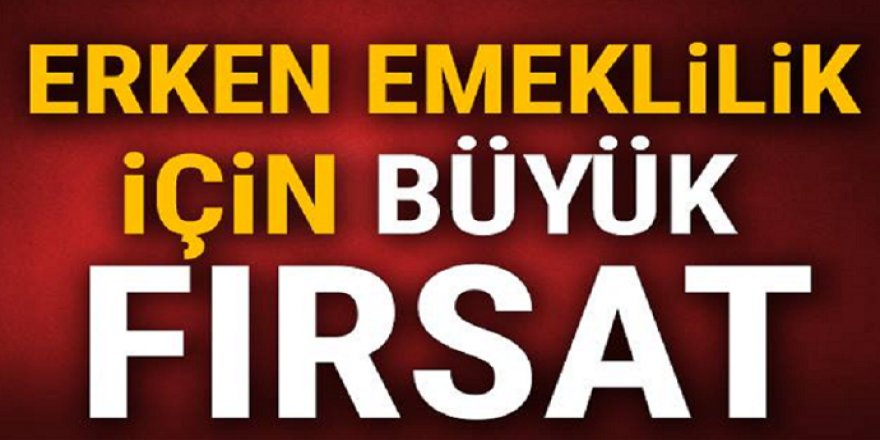 Erken emekli olmak için büyük fırsat! Bunları yaparak başvuru yapın, hemen emekli olun!