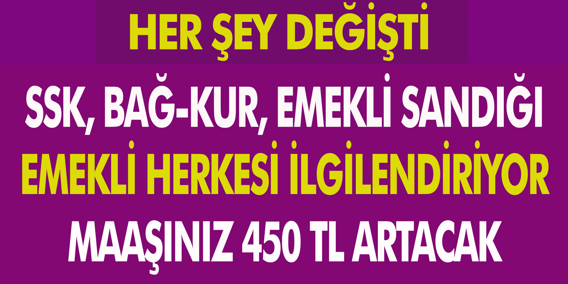 Her Şey Değişti! SSK, Bağ-Kur, Memur ve Emekli Bunları Yaparak Maaşınızı 450 TL Fazla Çekebilirsiniz…