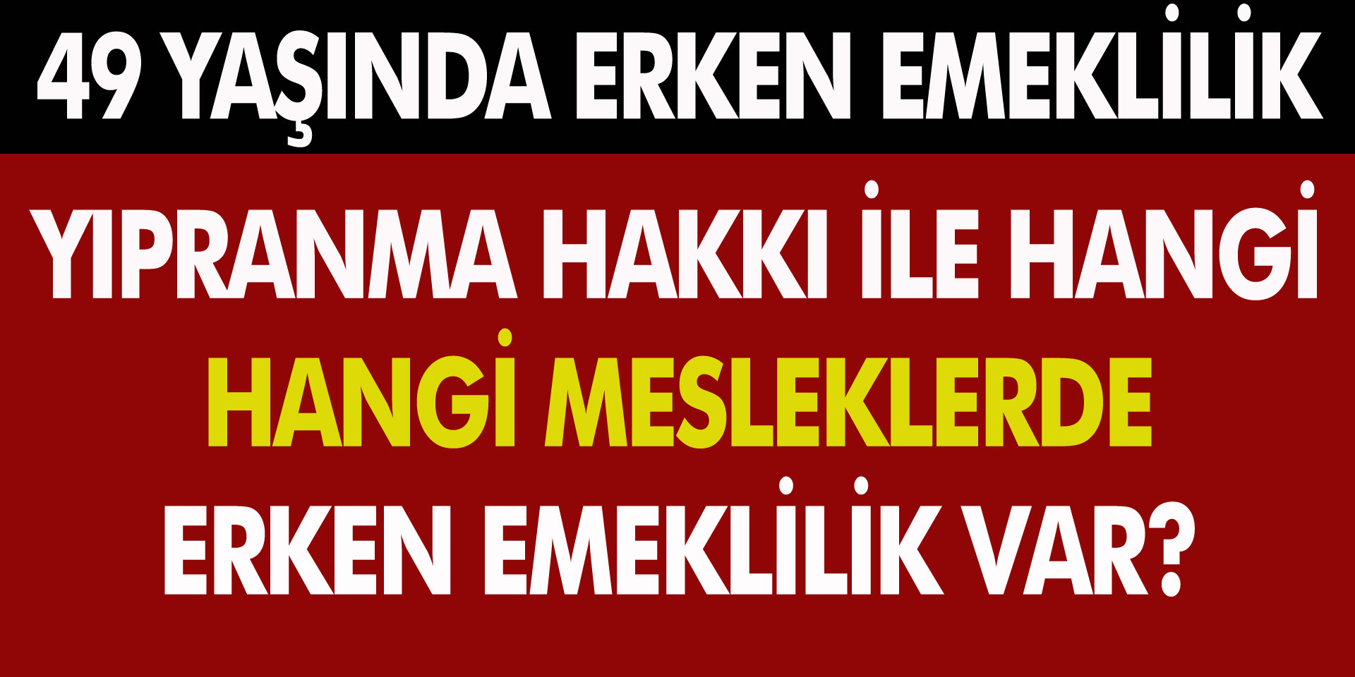 Bu Şartı Sağlayanlar 49 Yaşında Erken Emekli Olabilecek… Hangi Meslekler Yıpranma Hakkı İle Erken Emeklilik Fırsatı Sunuyor..!