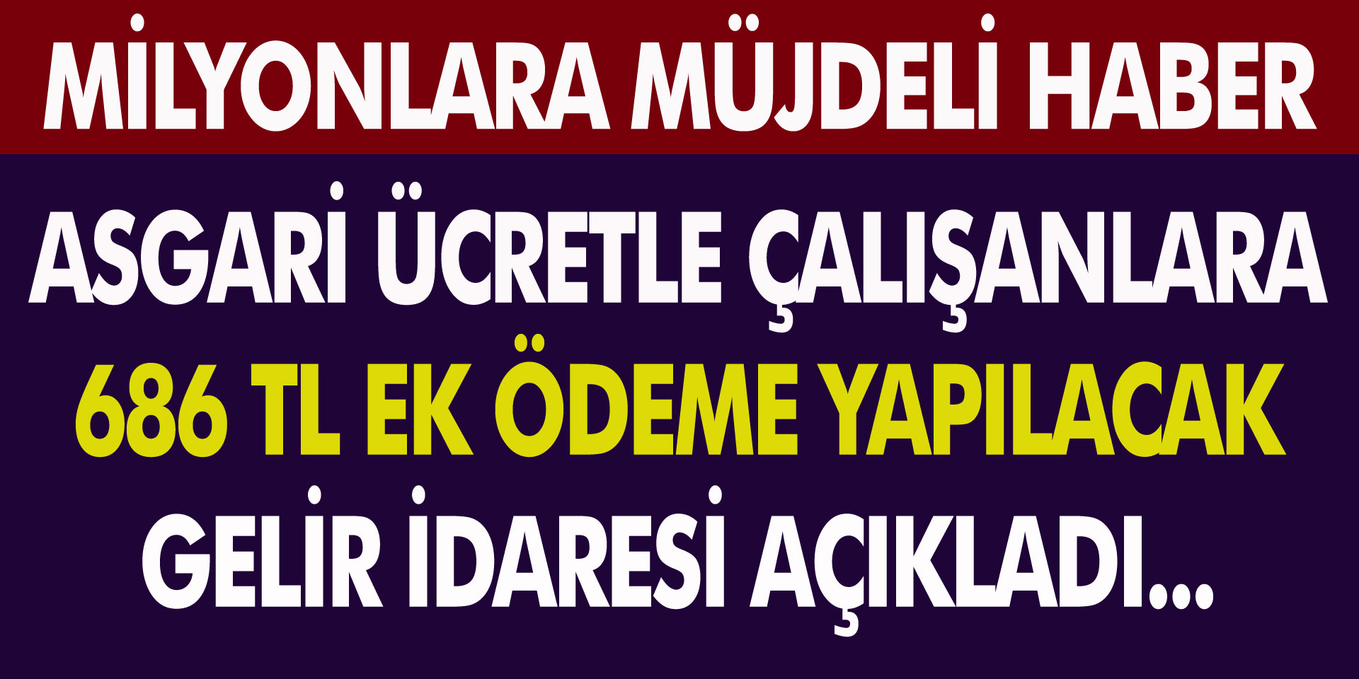 Gelir İdaresi Başkanlığı’ndan Milyonlara Müjde! Asgari ücretlilere 686 TL ek ödeme duyuruldu..!