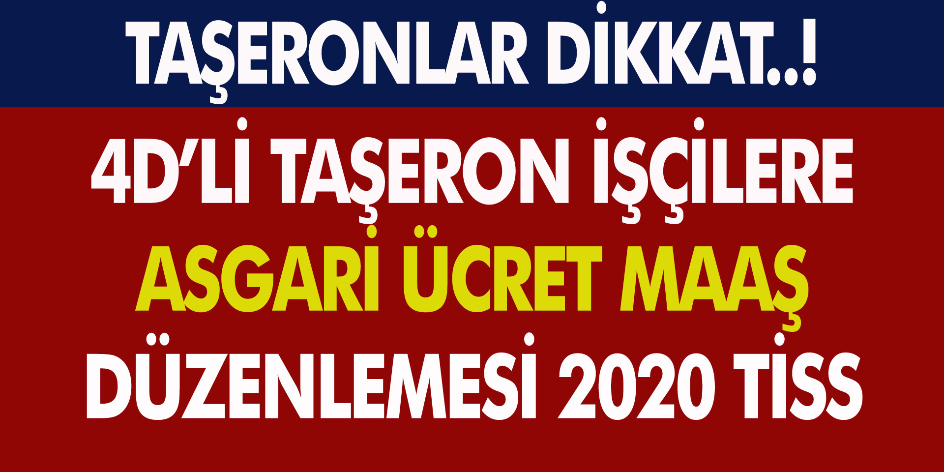 4D’li Taşeron İşçilere Asgari Ücret Maaş Düzenlemesi, 2020 TİS Görüşmesi...