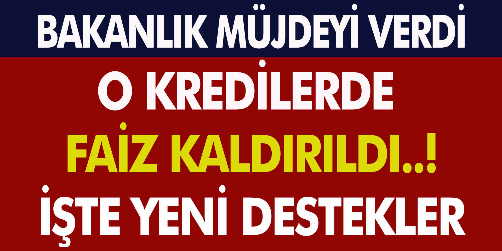 Bakanlık Müjdeyi Verdi! O Kredilerde Faiz Kaldırıldı... İşte Yeni Destek Paketleri