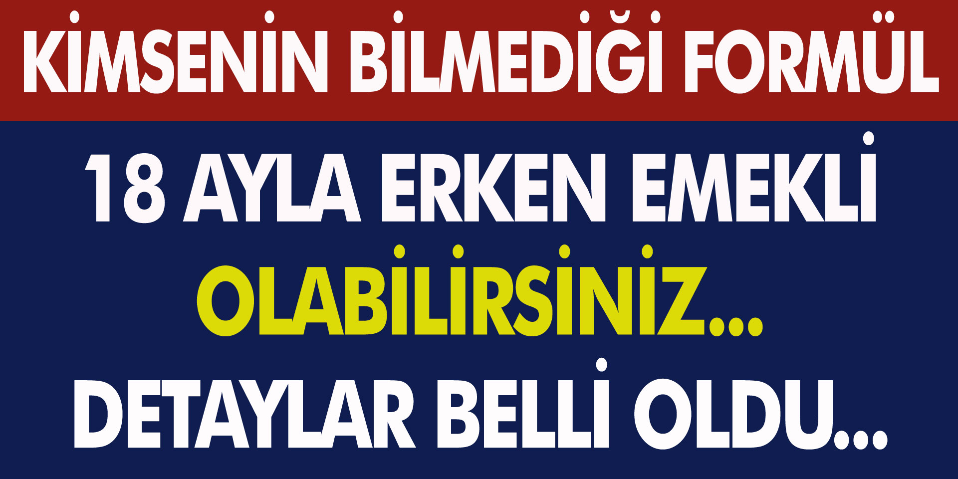 18 Ayla Emekli Olabilirsiniz! Kimsenin Bilmedi O Formülün Detayları Belli Oldu…