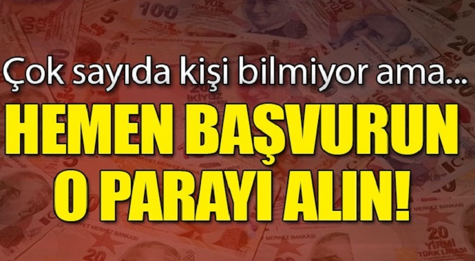 Çok sayıda kişi bilmiyor ama hemen başvurun o parayı alın