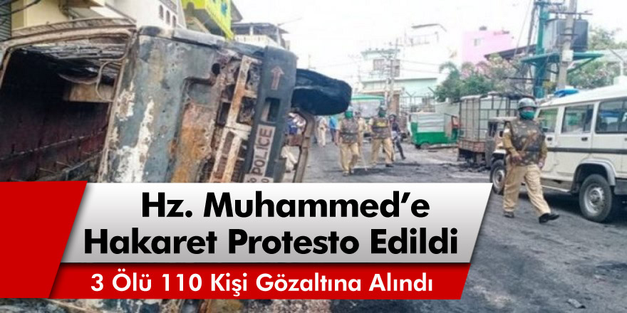 Hindistan'da ortalık savaş alanına döndü! Hz. Muhammed’e hakaret protesto edildi:3 ölü, 110 gözaltı