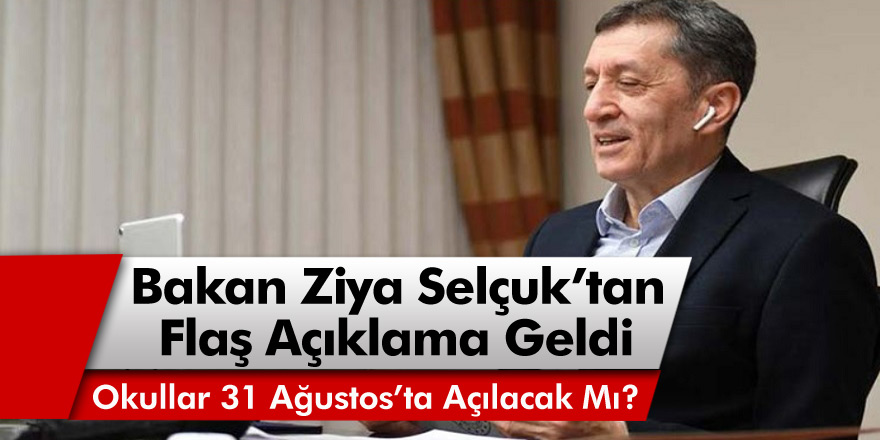 Okullar 31 ağustos tarihinde açılacak mı? Okullar ne zaman açılacak? Bakan Selçuk’tan son dakika açıklaması...