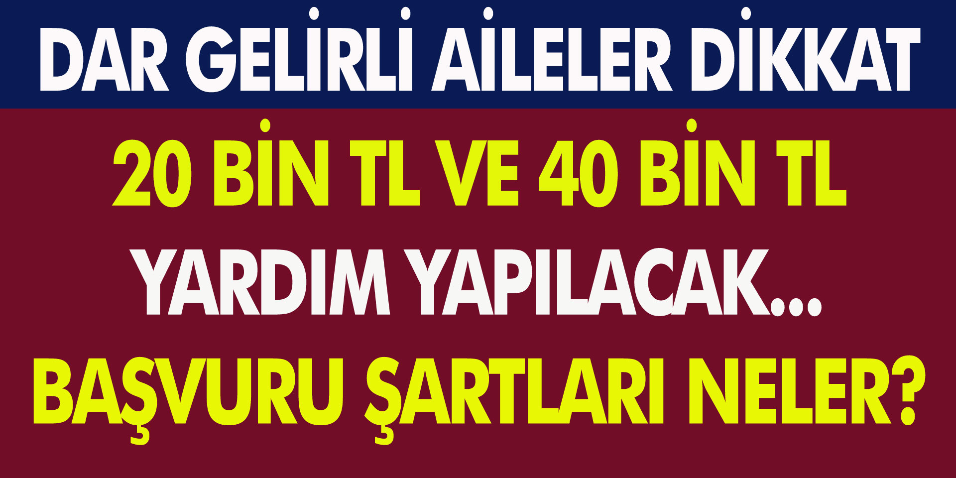 Dar Gelirli Aileleri Sevindirecek Haber! 20 Bin TL ile 40 Bin TL Yardım Yapılacak… Başvuru Şartları Neler?