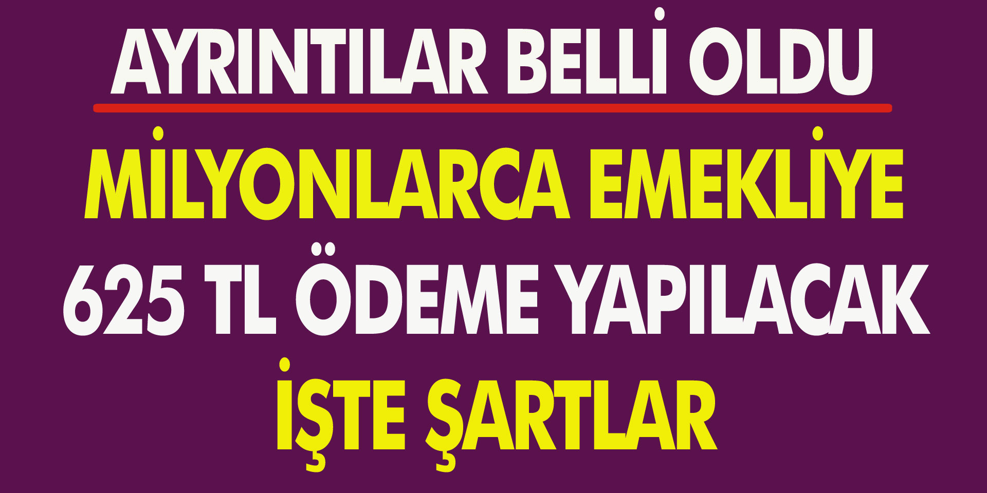 Milyonlarca Emekliye 625 TL Ödeme Yapılacak... Başvuru Şartları Belli Oldu!