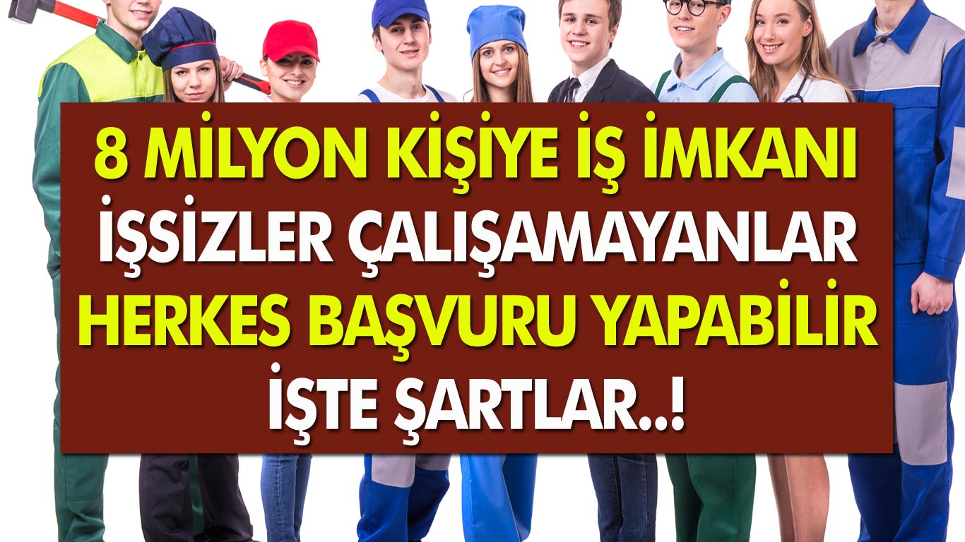 8 Milyon Kişiye İş İmkanı Geldi! İşsizlerin Yüzü Bu Haberle Gülecek!