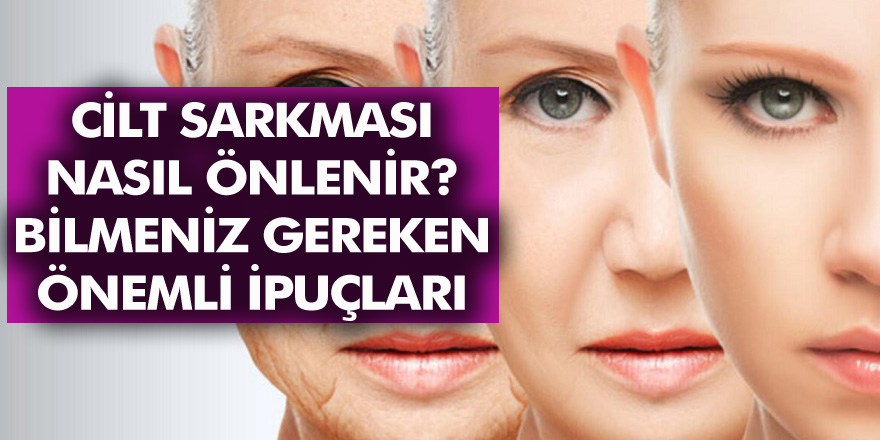 Cilt Sarkması Nasıl Önlenir? İşte, Bilmeniz Gereken Önemli İpuçları!