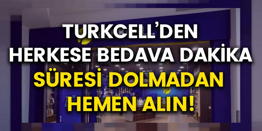 Turkcell Bedava Dakika Paketleri! Turkcell Ücretsiz Dakika Kampanyaları Nasıl Yapılır?