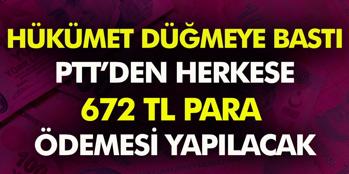 Çalışan Çalışmayan, Ev Kadını, Esnaf, Ve İşsizlere 672 TL Para Yardımı yapılacak! Ödeme PTT'den yapılacak