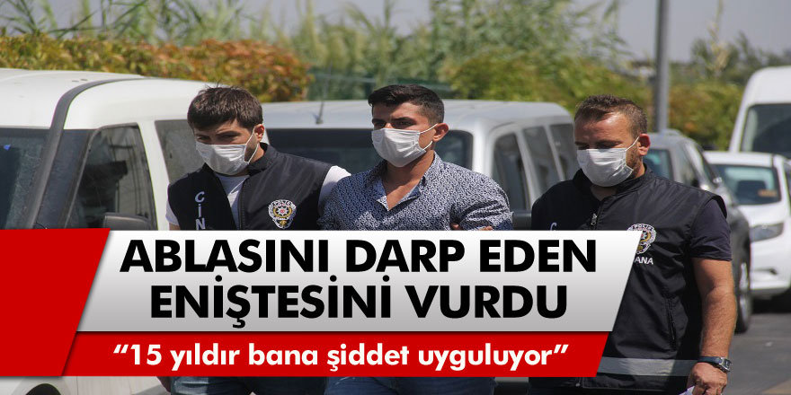 Kuaförden geç geldiği gerekçesiyle ablasını darp eden, Eniştesini vurdu