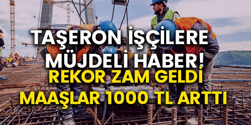 Taşeronlara Müjdeli Haber Geldi! Taşeronlara Rekor Zam Geldi!
