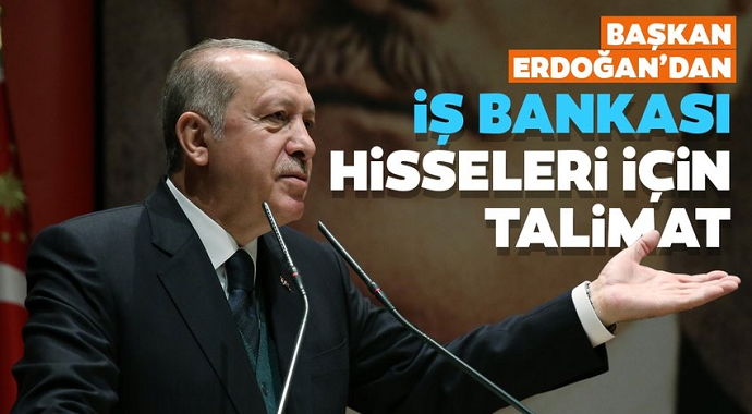 Erdoğan’dan İş Bankası hisseleri için talimat