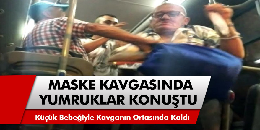 Yolcu minibüsünde yaşlıların maske kavgasında yumruklar konuştu