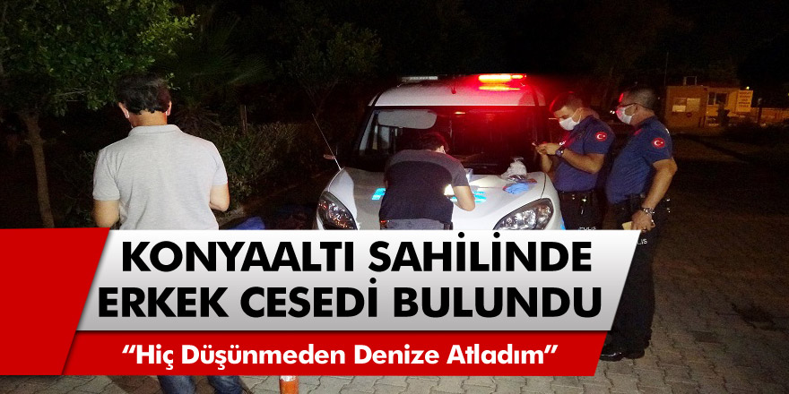 Antalya’da dünyaca ünlü Konyaaltı Sahili'nde erkek cesedi bulundu