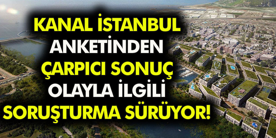 İBB’nin düzenlediği Kanal İstanbul anketinden çarpıcı sonuç!