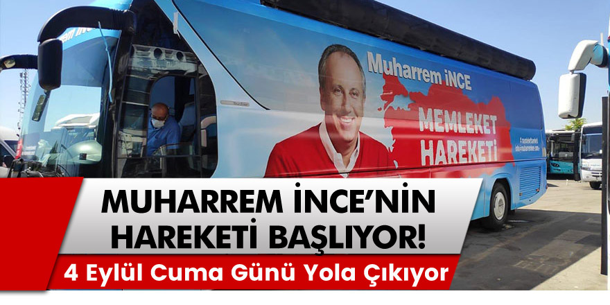 Muharrem İnce’nin hareketi başlıyor! 4 Eylül Cuma günü yola çıkıyor