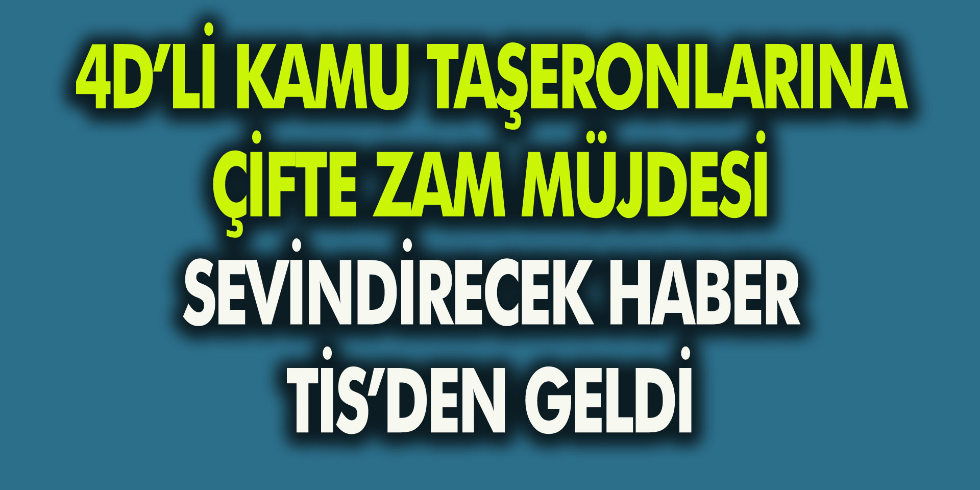 Taşeronlara Çifte Zam Müjdesi Geldi! 4D’li Taşeronları Sevindirecek Haber TİS’den…