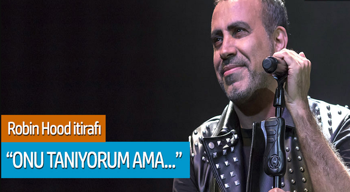Haluk Levent'ten Robin Hood itirafı: 'Onu tanımıyorum ama...'