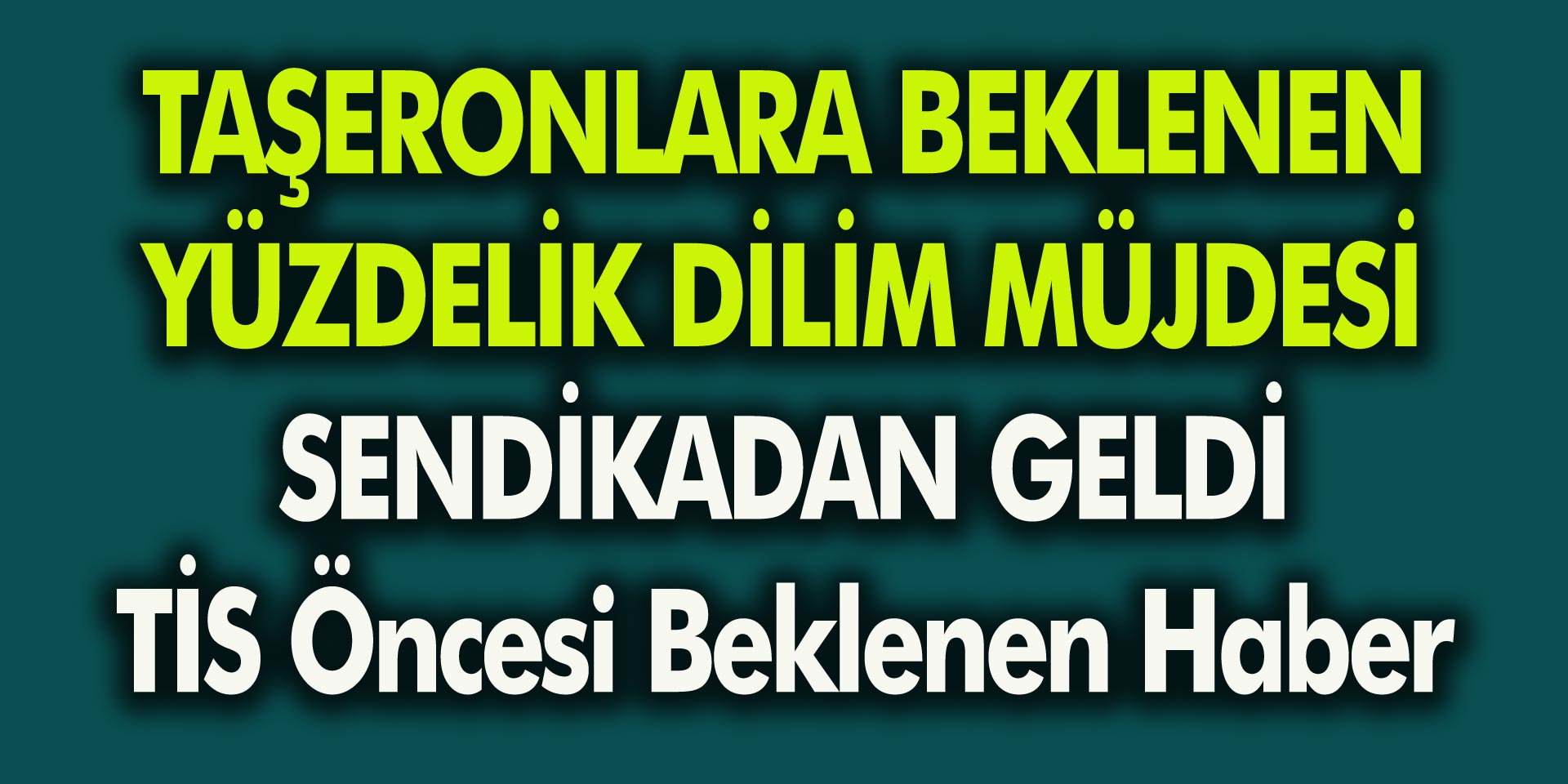 4D'li Kamu Taşeronlarına Beklenen Yüzdelik Dilim Müjdesi Sendikadan Geldi! TİS öncesi beklenen haber…