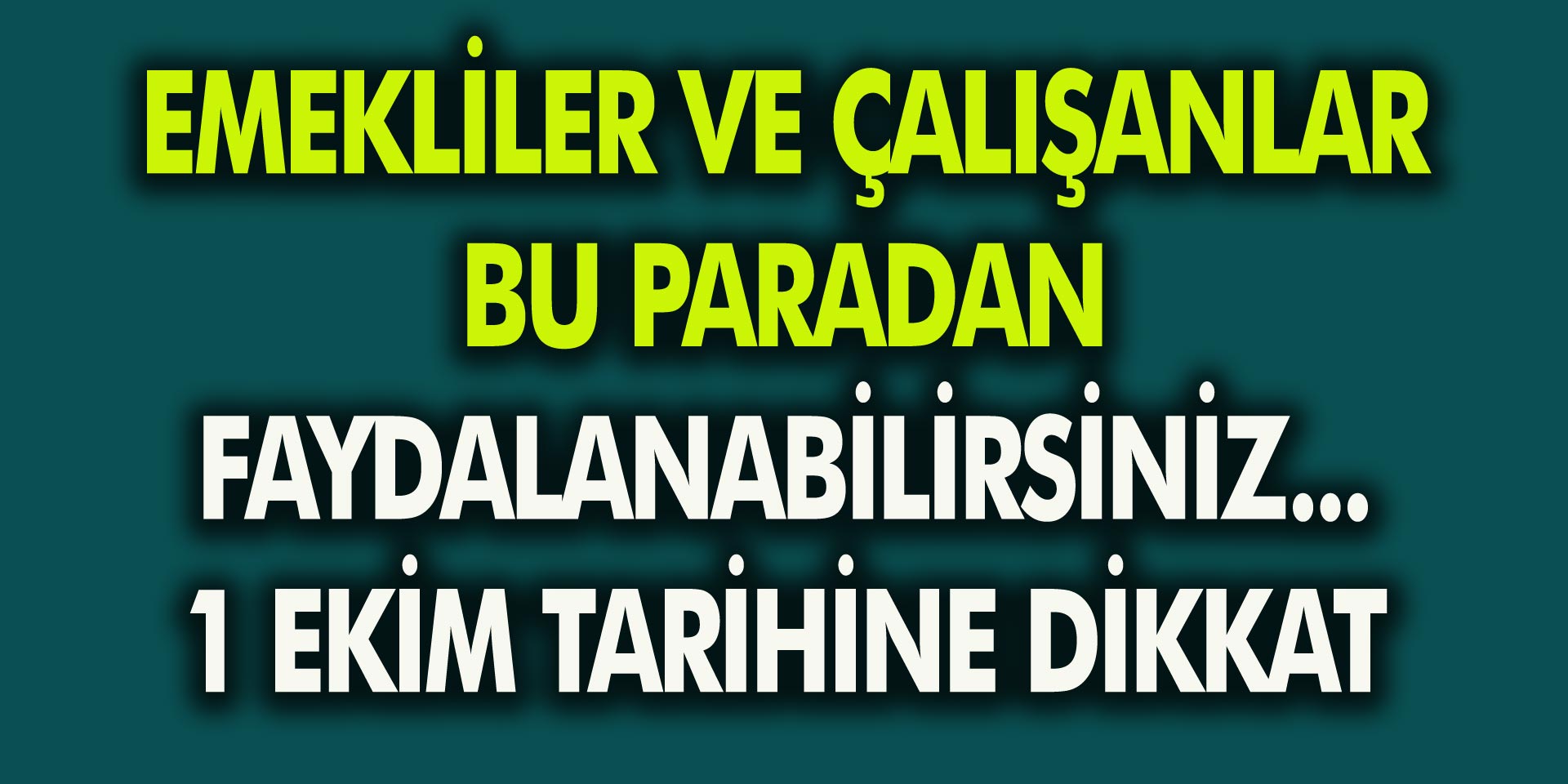 Emekliler ve SSK Çalışanları Bu Paradan Faydalanabilir! 1 Ekim Tarihine Dikkat!