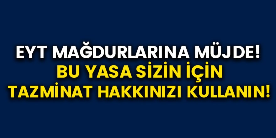 EYT Mağdurlarını sevindirecek haber geldi! Tazminat hakkınızı kullanabilirsiniz…