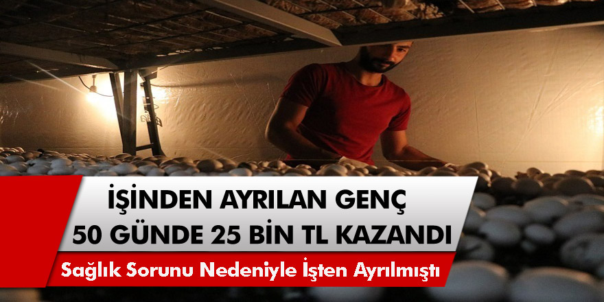 İşten ayrılan genç, 50 günde 25 bin TL kazanmaya başladı!