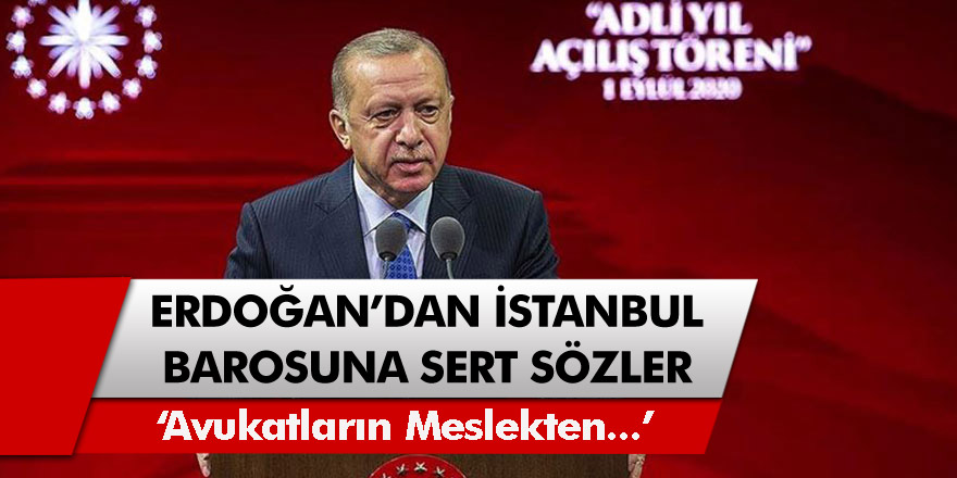 Cumhurbaşkanı Erdoğan'dan İstanbul Barosu'na ağır sözler: Avukatların meslekten...