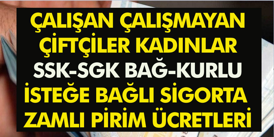 Çalışan çalışmayan çiftçiler kadınlar! İsteğe bağlı SSK-SGK BAĞ-KURLU sigorta zamlı ödeme listesi