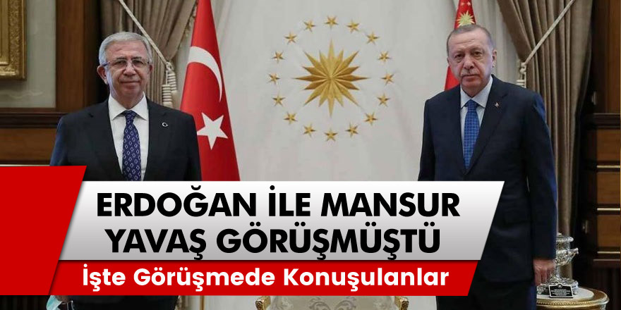 Başkan Erdoğan ile Mansur Yavaş görüşmüştü... İşte görüşmede konuşulanlar