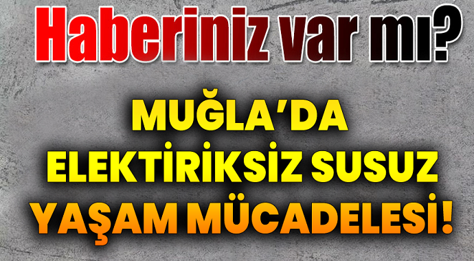 Muğla'da Yaşam Mücadelesi! 2 Kızıyla Elektriksiz ve Suyusuz Yaşayan Aile