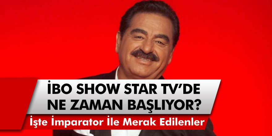 İmparator İbrahim Tatlıses ekranlara geri dönmeye hazırlanıyor! İbo Show; Star TV ekranlarında ne zaman yayınlanacak?