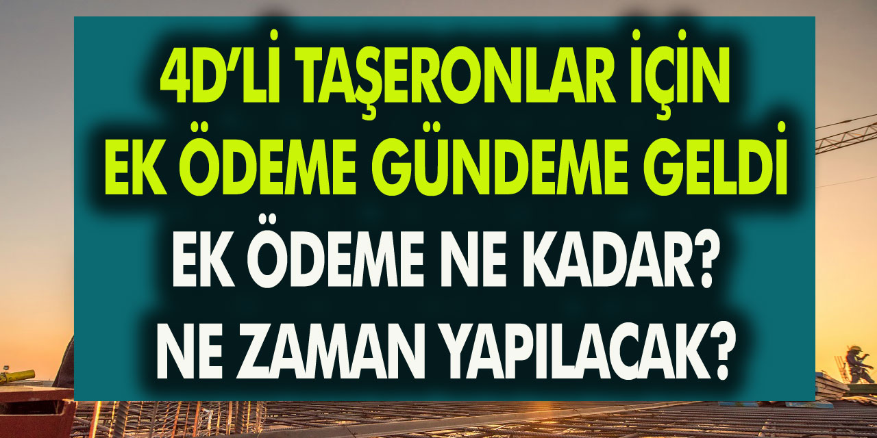 4/D’li ve taşeron işçiler için ek ödeme gündeme geldi! Ek ödeme ne kadar olacak, ne zaman yapılacak?