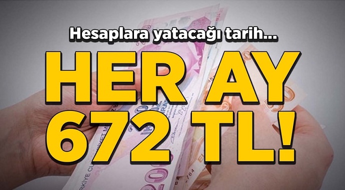 Her ay 672 TL! İşte gerekli şartlar...