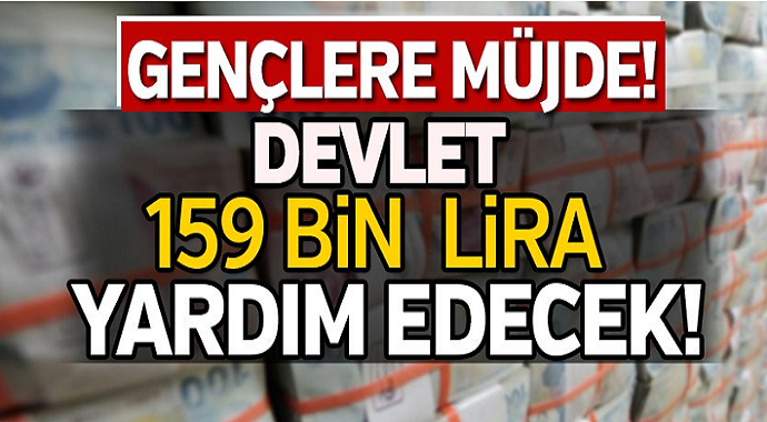 Gençlere Müjde Devletten 159 Bin TL Yardım