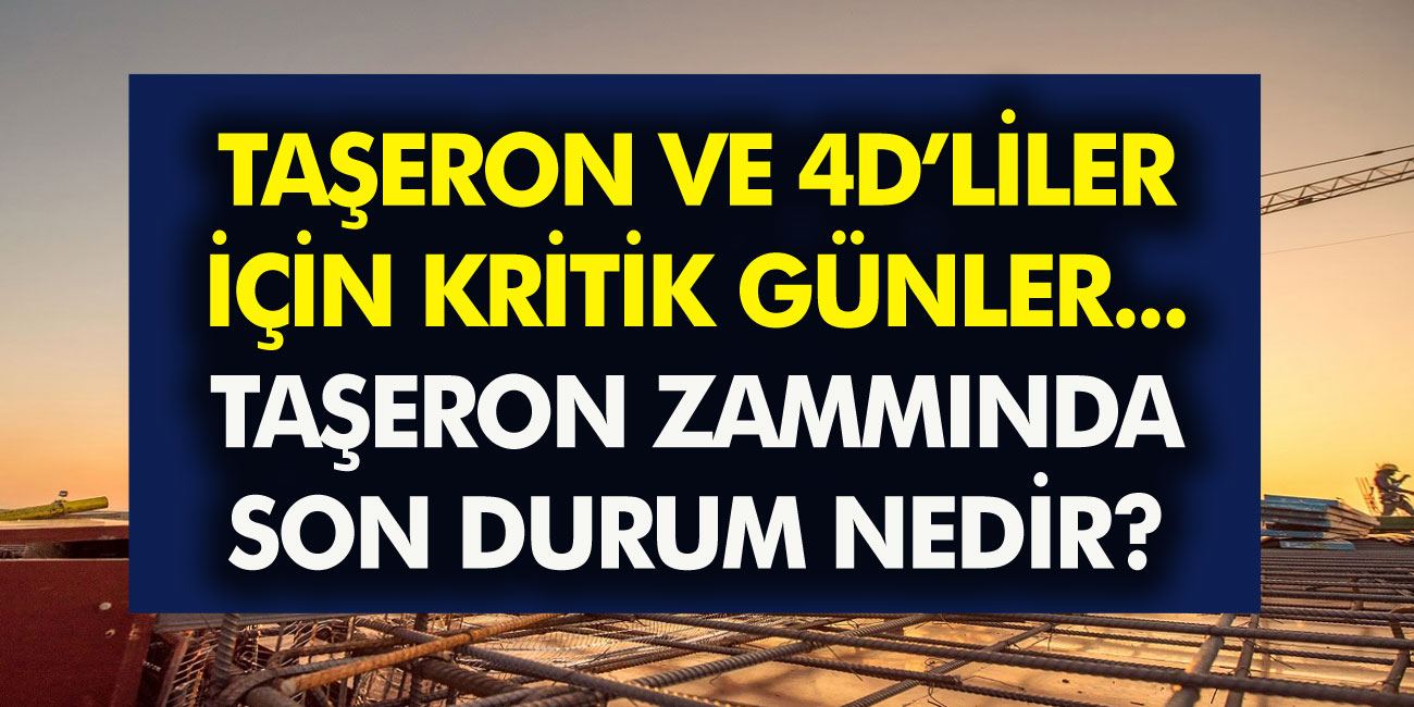 Taşeron ve 4/D’liler için kritik günler… Taşeron zammında son durum ne?