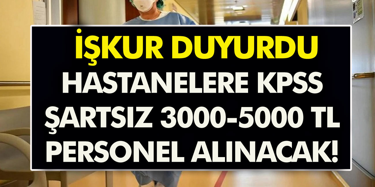 İŞKUR hasta kayıt, temizlik, hemşire alımı yapıyor! KPSS şartı olmadan 5000 TL maaşla personel alımı…