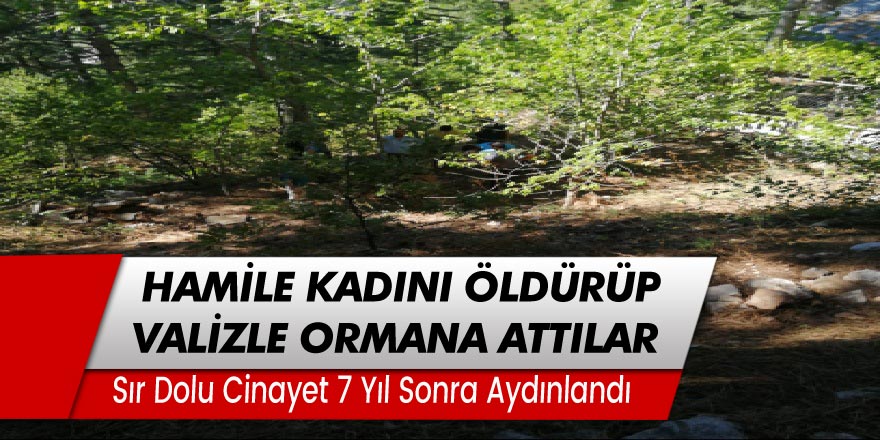 Hamile kadını öldürüp ormana atan zanlılar 7 yıl sonra yakalandı