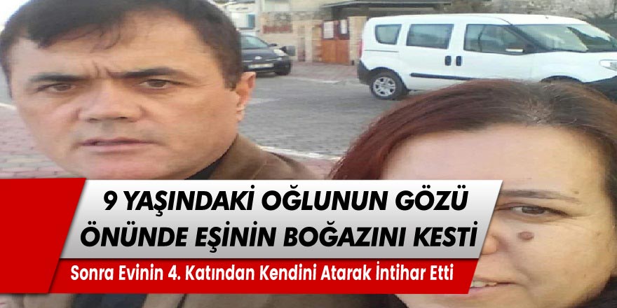 Cani koca 9 yaşındaki oğlunun gözü önünde eşinin boğazını kesip kendini balkondan aşağı attı