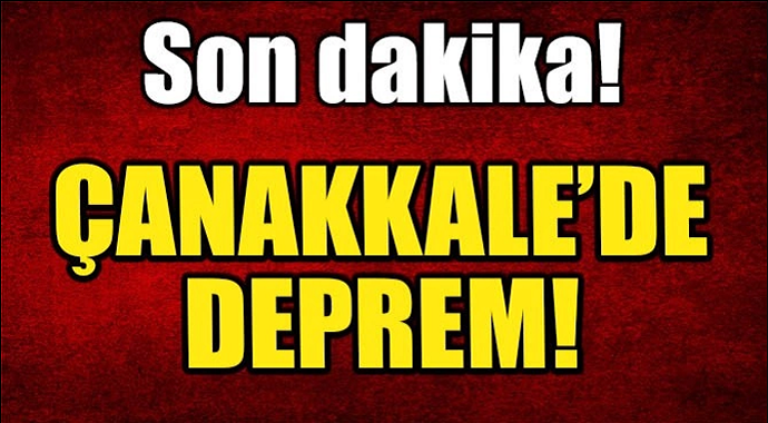 Son dakika! Çanakkale'de korkutan deprem