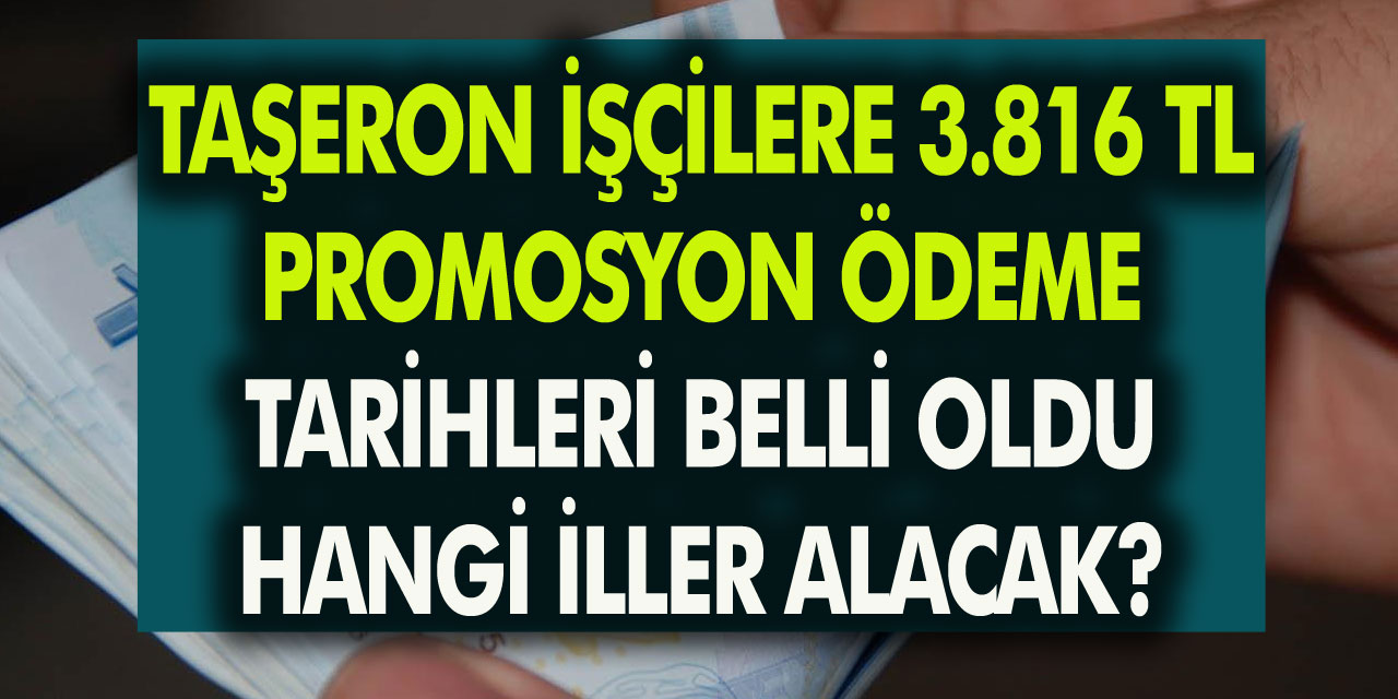 4/D’li ve Taşeron İşçilere 3 Bin 816 TL Promosyon Ödeme Tarihleri Belli Oldu! Hangi İller Alacak? Taşeron Promosyonu nedir?